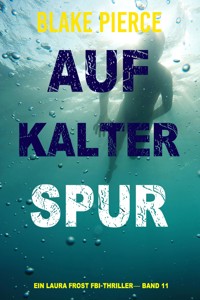 Auf Kalter Spur (Ein Laura Frost FBI-Thriller— Band 11) - Blake Pierce - E-Book