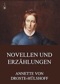 Novellen und Erzählungen - Annette von Droste-Hülshoff - E-Book