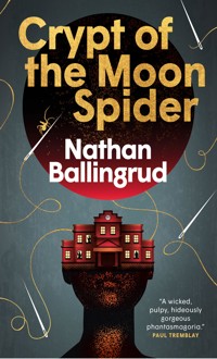 Crypt of the Moon Spider - Nathan Ballingrud - E-Book