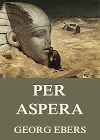 Per Aspera - Georg Ebers - E-Book