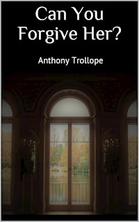 Can You Forgive Her? - Anthony Trollope - E-Book