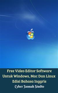 Free Video Editor Software Untuk Windows, Mac Dan Linux Edisi Bahasa Inggris - Cyber Jannah Studio - E-Book