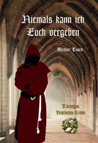 Niemals kann ich Euch vergeben - Michael Tosch - E-Book