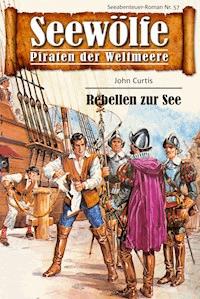 Seewölfe - Piraten der Weltmeere 57 - John Curtis - E-Book