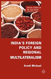 India's Foreign Policy and Regional Multilateralism - Arndt Michael - E-Book
