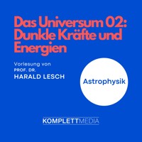 Das Universum 02: Dunkle Kräfte und Energien - Harald Lesch - Hörbuch