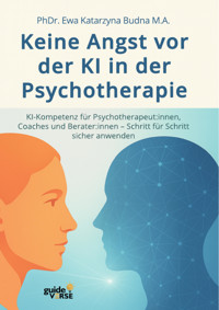 Keine Angst vor der KI in der Psychotherapie - Ewa Katarzyna Budna M.A. - E-Book