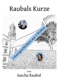 Raubals Kurze - Sascha Raubal - E-Book