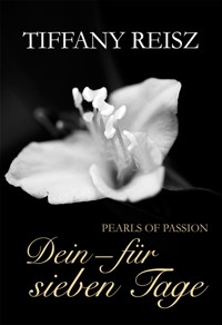 Pearls of Passion: Dein - Für sieben Tage - Tiffany Reisz - E-Book