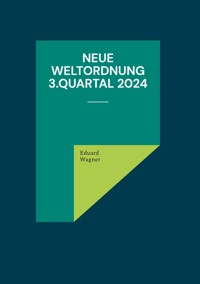 Neue Weltordnung 3.Quartal 2024 - Eduard Wagner - E-Book
