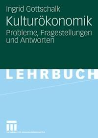 Kulturökonomik - Ingrid Gottschalk - E-Book