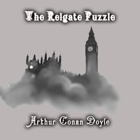 The Reigate Puzzle - Arthur Conan Doyle - Hörbuch