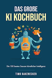 Das große KI Kochbuch - Timo Bakenecker - E-Book