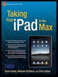 Taking Your iPad to the Max - Erica Sadun - E-Book