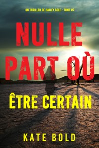 Nulle part où être certain (Un thriller de Harley Cole — tome 7) - Kate Bold - E-Book