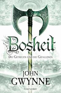 Bosheit - Die Getreuen und die Gefallenen 2 - John Gwynne - E-Book