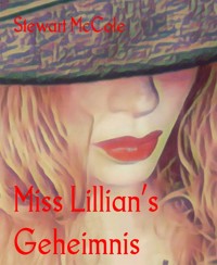 Miss Lillian’s Geheimnis - Stewart McCole - E-Book