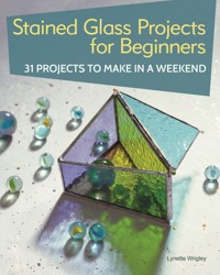 Stained Glass Projects for Beginners - Lynette Wrigley - E-Book