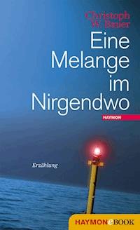 Eine Melange im Nirgendwo - Christoph W. Bauer - E-Book