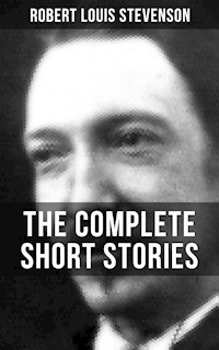 THE COMPLETE SHORT STORIES OF R. L. STEVENSON - Robert Louis Stevenson - E-Book