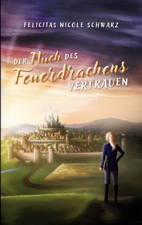 Der Fluch des Feuerdrachens 2 - Felicitas Nicole Schwarz - E-Book