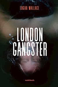 Gangster in London - Edgar Wallace - E-Book