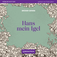 Hans mein Igel - Märchenstunde, Folge 167 (Ungekürzt) - Brüder Grimm - Hörbuch