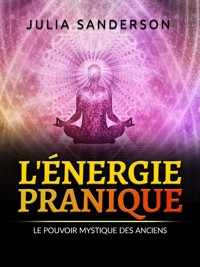 L'ÉNERGIE PRANIQUE (Traduit) - Julia Sanderson - E-Book