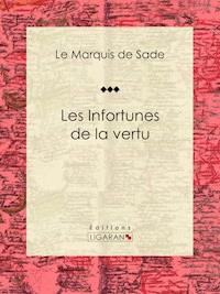 Les Infortunes de la vertu - Marquis de Sade - E-Book