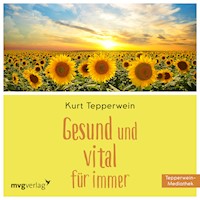 Gesund und vital für immer - Kurt Tepperwein - Hörbuch