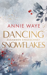 Dancing Snowflakes: Zusammen eingeschneit - Annie C. Waye - E-Book