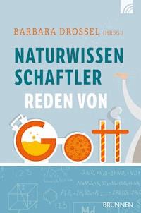 Naturwissenschaftler reden von Gott -  - E-Book