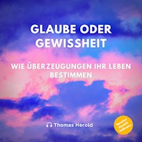 Glaube oder Gewissheit - Thomas Herold - Hörbuch
