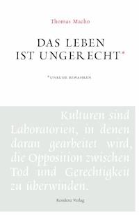 Das Leben ist ungerecht - Thomas Macho - E-Book