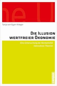 Die Illusion wertfreier Ökonomie - Tanja von Egan-Krieger - E-Book