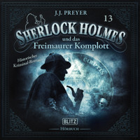 Neues von Sherlock Holmes - Die Hörbücher - Folge 13: Sherlock Holmes und das Freimaurer Komplott - Arthur Conan Doyle - Hörbuch