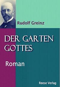 Der Garten Gottes - Rudolf Greinz - E-Book