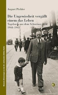 Die Ungewissheit vergällt einem das Leben - August Pichler - E-Book