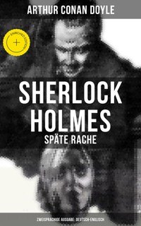 Sherlock Holmes: Späte Rache (Zweisprachige Ausgabe: Deutsch-Englisch) - Arthur Conan Doyle - E-Book
