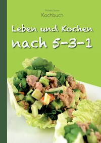 Leben und Kochen nach 5-3-1 - Michela Sewer - E-Book