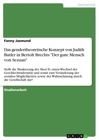 Das gendertheoretische Konzept von Judith Butler in Bertolt Brechts "Der gute Mensch von Sezuan" - Fanny Jasmund - E-Book