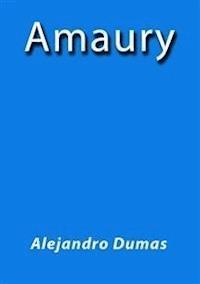 Amaury - Alejandro Dumas - E-Book
