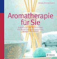 Aromatherapie für Sie - Eliane Zimmermann - E-Book