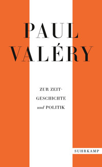 Paul Valéry: Zur Zeitgeschichte und Politik - Paul Valéry - E-Book