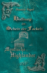 Hoffnung im Schein der Fackeln - Daniela Vogel - E-Book