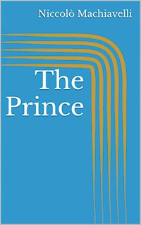 The Prince - Niccolò Machiavelli - E-Book