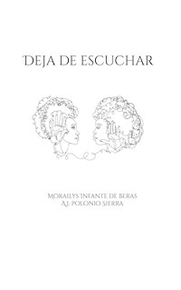 Deja de escuchar - Morailys Infante - E-Book