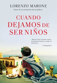 Cuando dejamos de ser niños - Lorenzo Marone - E-Book