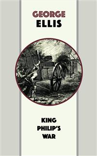 King Philip's War - George Ellis - E-Book