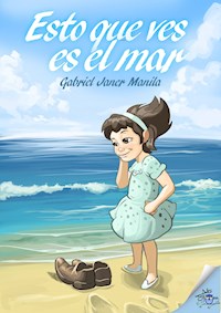Esto que ves es el mar - Gabriel Janer Manila - E-Book